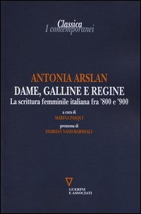 Dame_Galline_E_Regine_La_Scrittura_Femminile_Italiana_Fra_`800_E_`900_-Arslan_Antonia